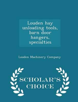 Louden hay unloading tools, barn door hangers, specialties  - Scholar's Choice Edition