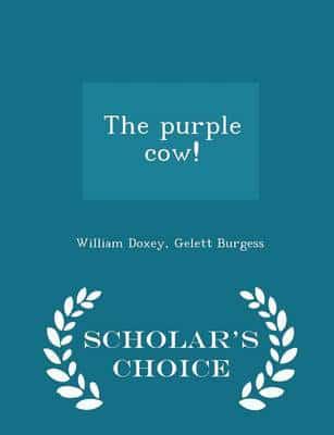 The purple cow!  - Scholar's Choice Edition