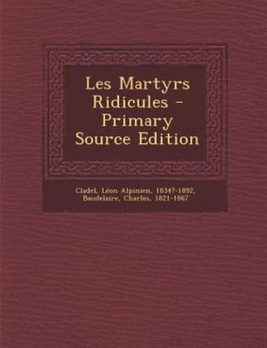 Les Martyrs Ridicules - Primary Source Edition