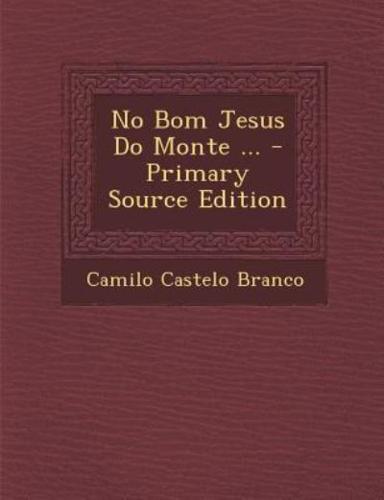 No Bom Jesus Do Monte ... - Primary Source Edition