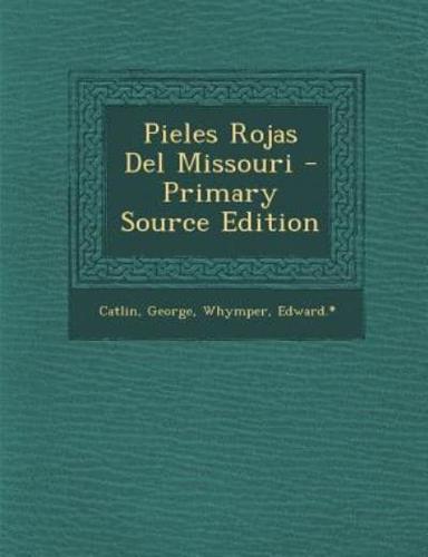 Pieles Rojas Del Missouri - Primary Source Edition