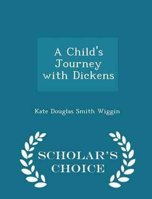 A Child's Journey with Dickens - Scholar's Choice Edition