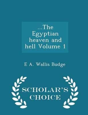 ...The Egyptian heaven and hell Volume 1 - Scholar's Choice Edition