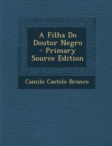 A Filha Do Doutor Negro - Primary Source Edition