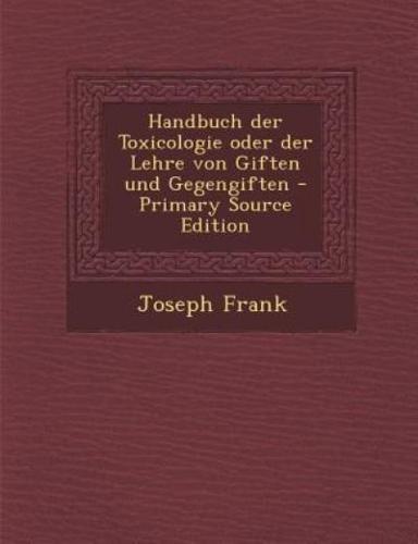 Handbuch Der Toxicologie Oder Der Lehre Von Giften Und Gegengiften