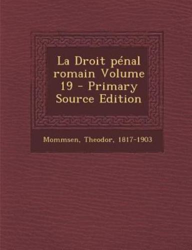 La Droit Pénal Romain Volume 19