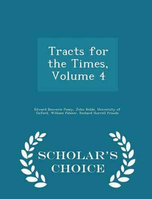 Tracts for the Times, Volume 4 - Scholar's Choice Edition