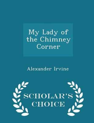 My Lady of the Chimney Corner - Scholar's Choice Edition