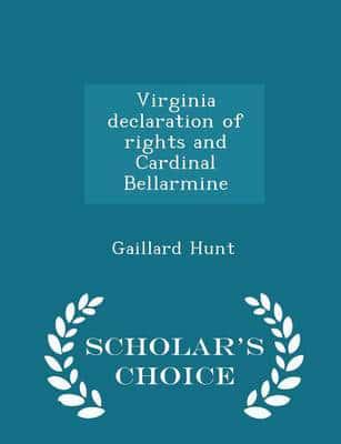 Virginia declaration of rights and Cardinal Bellarmine  - Scholar's Choice Edition