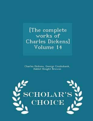 [The complete works of Charles Dickens] Volume 14 - Scholar's Choice Edition