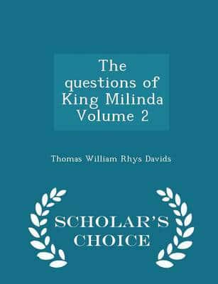 The questions of King Milinda Volume 2 - Scholar's Choice Edition