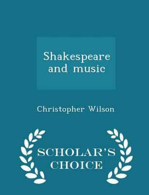 Shakespeare and music  - Scholar's Choice Edition