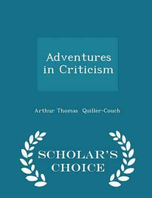 Adventures in Criticism - Scholar's Choice Edition