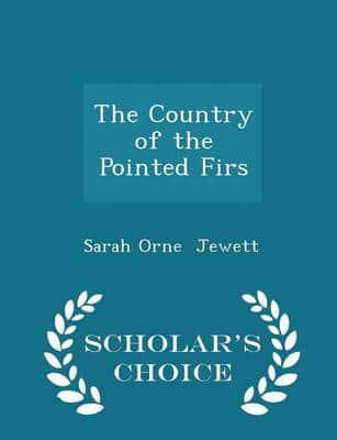 The Country of the Pointed Firs - Scholar's Choice Edition