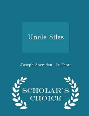 Uncle Silas - Scholar's Choice Edition