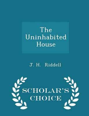 The Uninhabited House - Scholar's Choice Edition