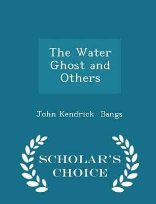 The Water Ghost and Others - Scholar's Choice Edition