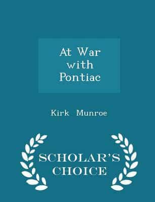 At War with Pontiac - Scholar's Choice Edition