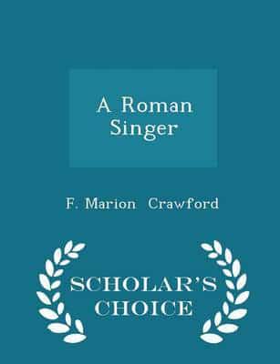 A Roman Singer - Scholar's Choice Edition