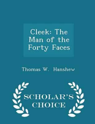 Cleek: The Man of the Forty Faces - Scholar's Choice Edition