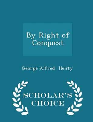 By Right of Conquest - Scholar's Choice Edition