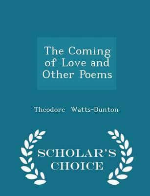 The Coming of Love and Other Poems - Scholar's Choice Edition