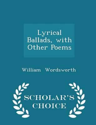 Lyrical Ballads, with Other Poems - Scholar's Choice Edition