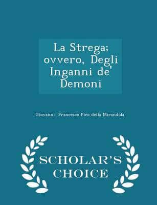 La Strega; Ovvero, Degli Inganni De' Demoni - Scholar's Choice Edition