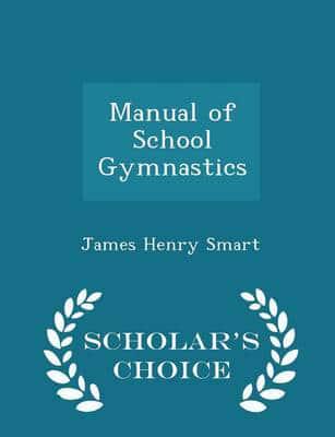 Manual of School Gymnastics - Scholar's Choice Edition