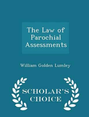 The Law of Parochial Assessments - Scholar's Choice Edition