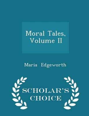Moral Tales, Volume II - Scholar's Choice Edition