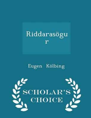 Riddarasögur - Scholar's Choice Edition