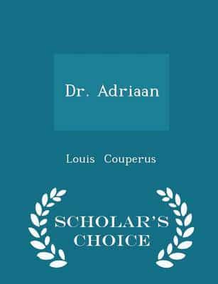 Dr. Adriaan - Scholar's Choice Edition