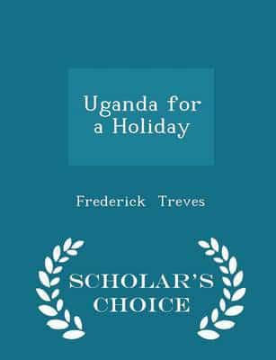 Uganda for a Holiday - Scholar's Choice Edition