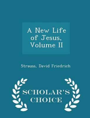 A New Life of Jesus, Volume II - Scholar's Choice Edition