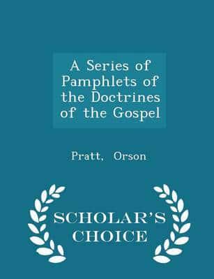 A Series of Pamphlets of the Doctrines of the Gospel - Scholar's Choice Edition