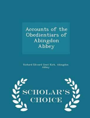 Accounts of the Obedientiars of Abingdon Abbey - Scholar's Choice Edition