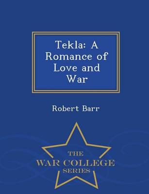 Tekla: A Romance of Love and War - War College Series