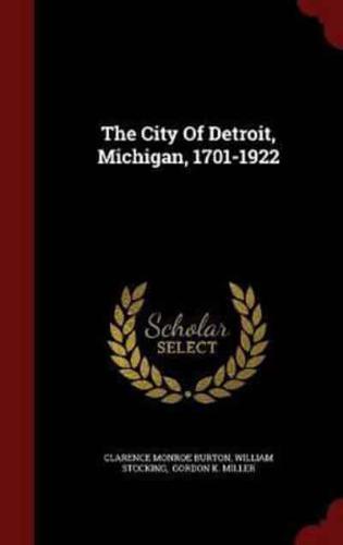 The City Of Detroit, Michigan, 1701-1922