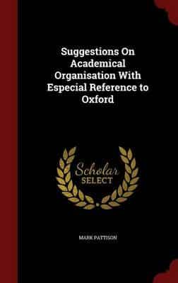 Suggestions on Academical Organisation With Especial Reference to Oxford