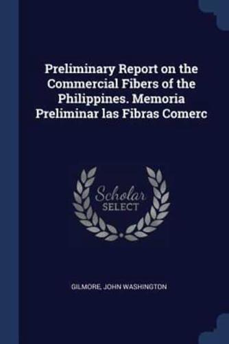 Preliminary Report on the Commercial Fibers of the Philippines. Memoria Preliminar Las Fibras Comerc