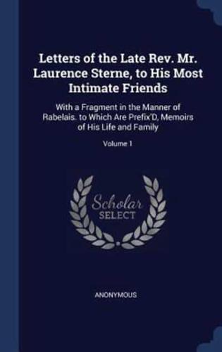 Letters of the Late Rev. Mr. Laurence Sterne, to His Most Intimate Friends