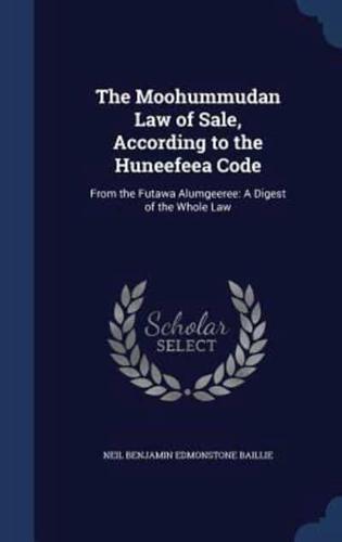 The Moohummudan Law of Sale, According to the Huneefeea Code