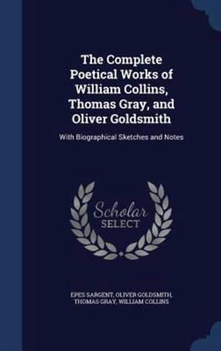 The Complete Poetical Works of William Collins, Thomas Gray, and Oliver Goldsmith