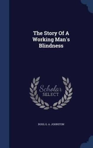The Story Of A Working Man's Blindness
