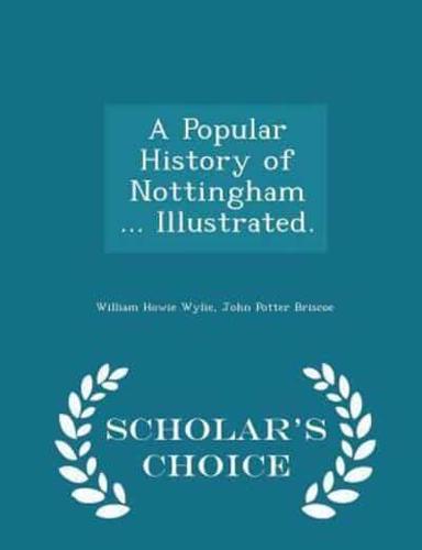 A Popular History of Nottingham ... Illustrated. - Scholar's Choice Edition