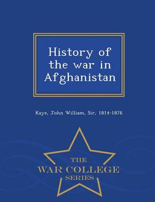 History of the war in Afghanistan - War College Series