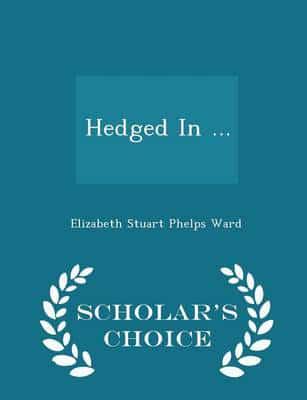 Hedged In ... - Scholar's Choice Edition