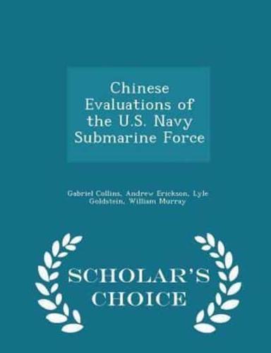 Chinese Evaluations of the U.S. Navy Submarine Force - Scholar's Choice Edition