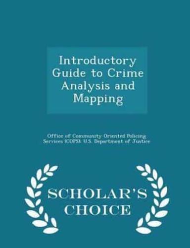 Introductory Guide to Crime Analysis and Mapping - Scholar's Choice Edition